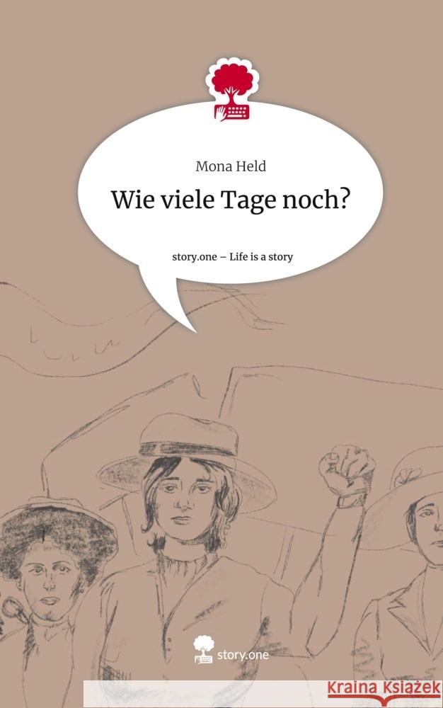 Wie viele Tage noch?. Life is a Story - story.one Held, Mona 9783710847066
