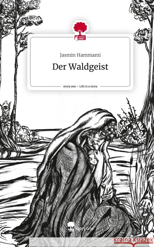 Der Waldgeist. Life is a Story - story.one Hammami, Jasmin 9783710847127