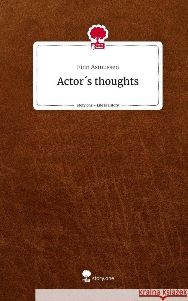 Actor´s thoughts. Life is a Story - story.one Asmussen, Finn 9783710847561