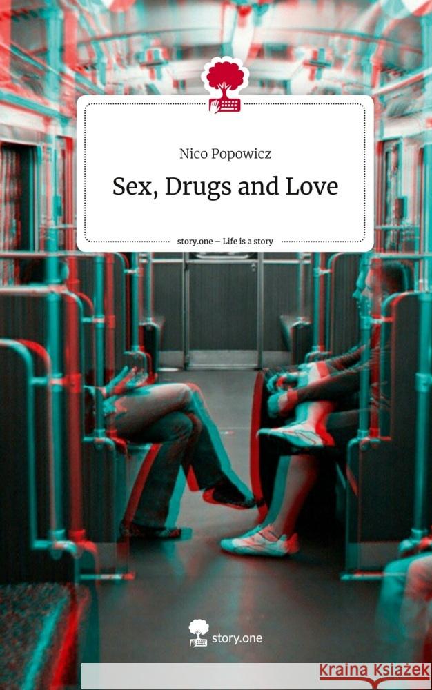 Sex, Drugs and Love. Life is a Story - story.one Popowicz, Nico 9783710847653