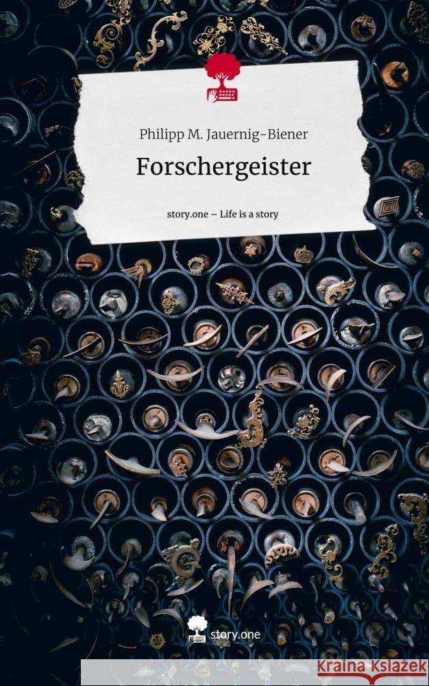 Forschergeister. Life is a Story - story.one Jauernig-Biener, Philipp M. 9783710847745