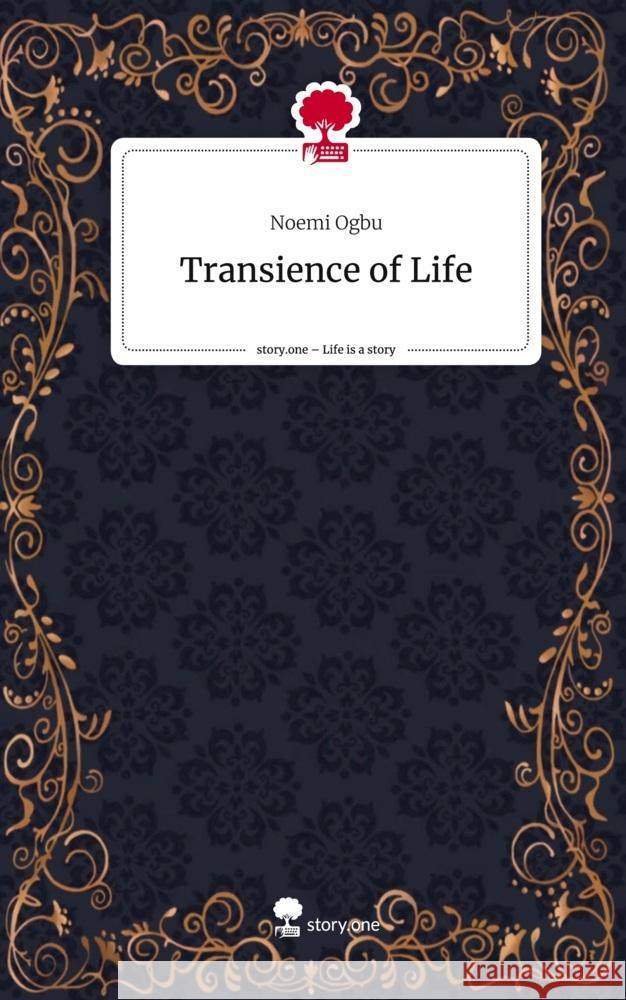 Transience of Life. Life is a Story - story.one Ogbu, Noemi 9783710847851