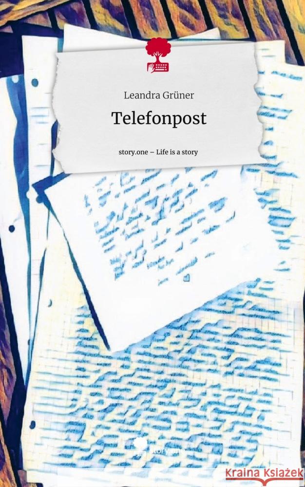 Telefonpost. Life is a Story - story.one Grüner, Leandra 9783710847929 story.one publishing