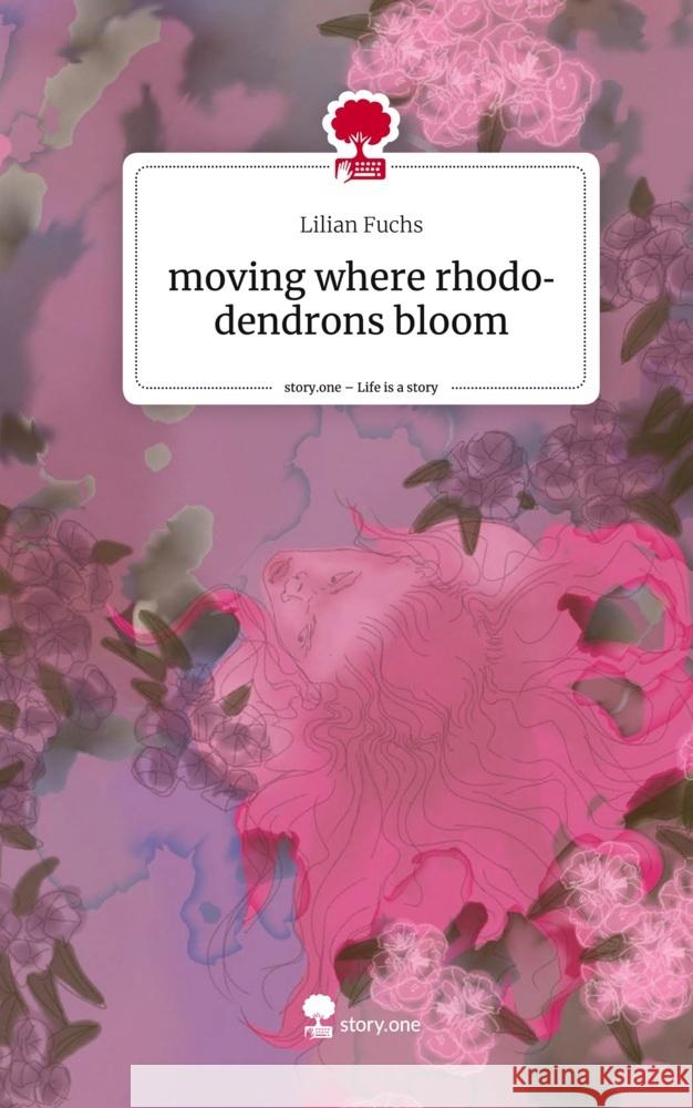 moving where rhododendrons bloom. Life is a Story - story.one Fuchs, Lilian 9783710848094