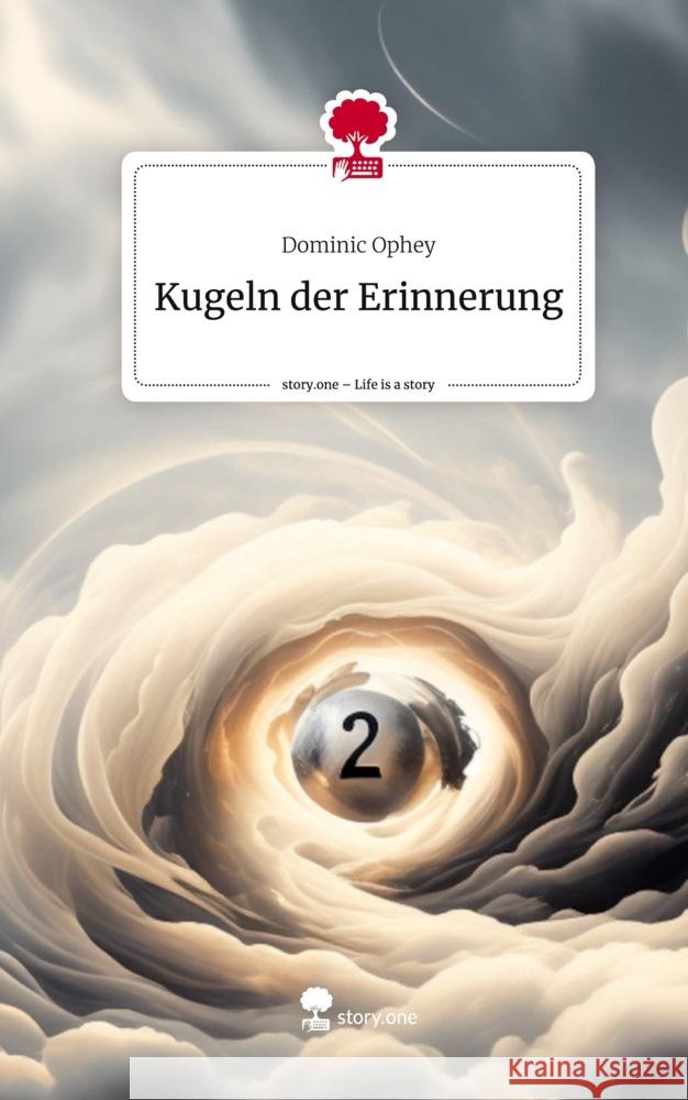 Kugeln der Erinnerung. Life is a Story - story.one Ophey, Dominic 9783710848254