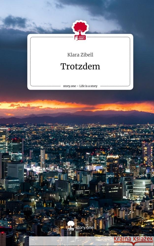 Trotzdem. Life is a Story - story.one Zibell, Klara 9783710848650 story.one publishing