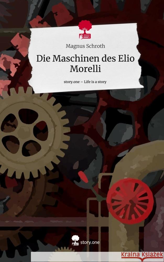 Die Maschinen des Elio Morelli. Life is a Story - story.one Schroth, Magnus 9783710848834