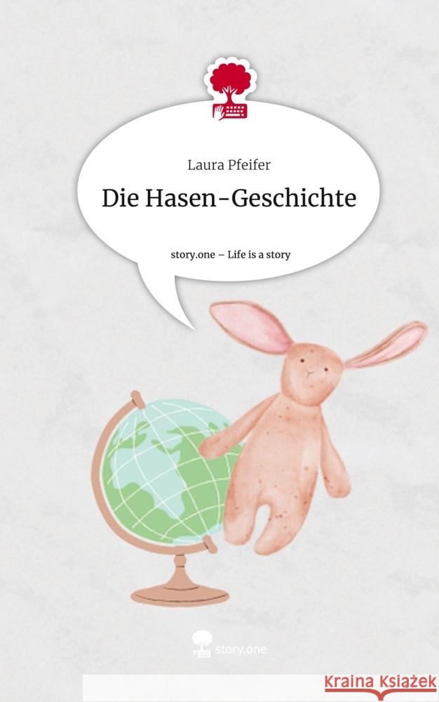 Die Hasen-Geschichte. Life is a Story - story.one Pfeifer, Laura 9783710849022