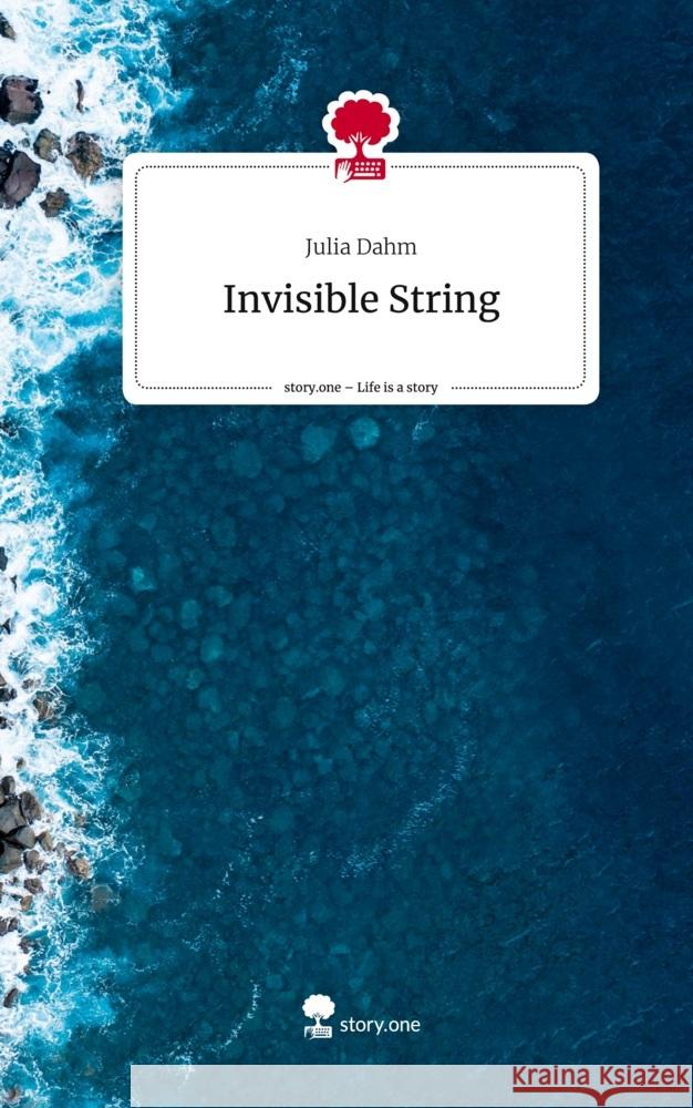 Invisible String. Life is a Story - story.one Dahm, Julia 9783710849244