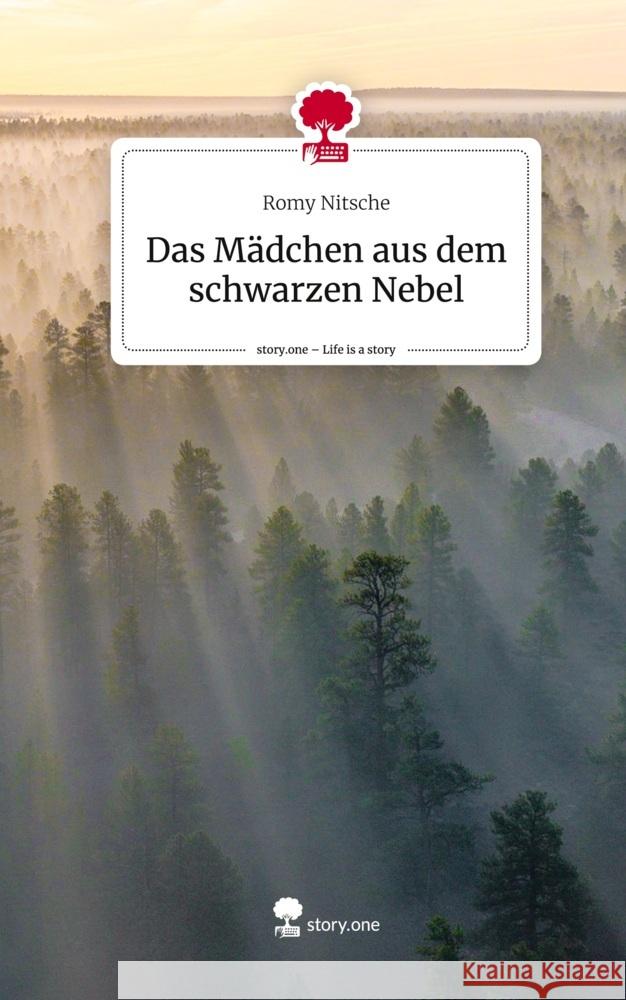 Das Mädchen aus dem schwarzen Nebel. Life is a Story - story.one Nitsche, Romy 9783710849305