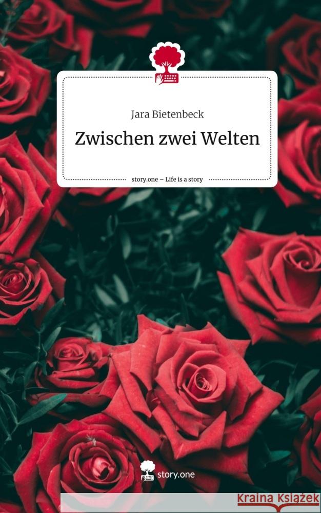 Zwischen zwei Welten. Life is a Story - story.one Bietenbeck, Jara 9783710850066