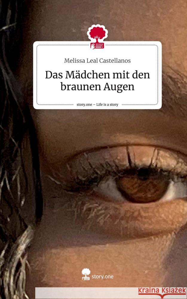 Das Mädchen mit den braunen Augen. Life is a Story - story.one Leal Castellanos, Melissa 9783710850363