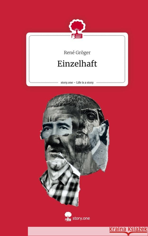 Einzelhaft. Life is a Story - story.one Gröger, René 9783710850424