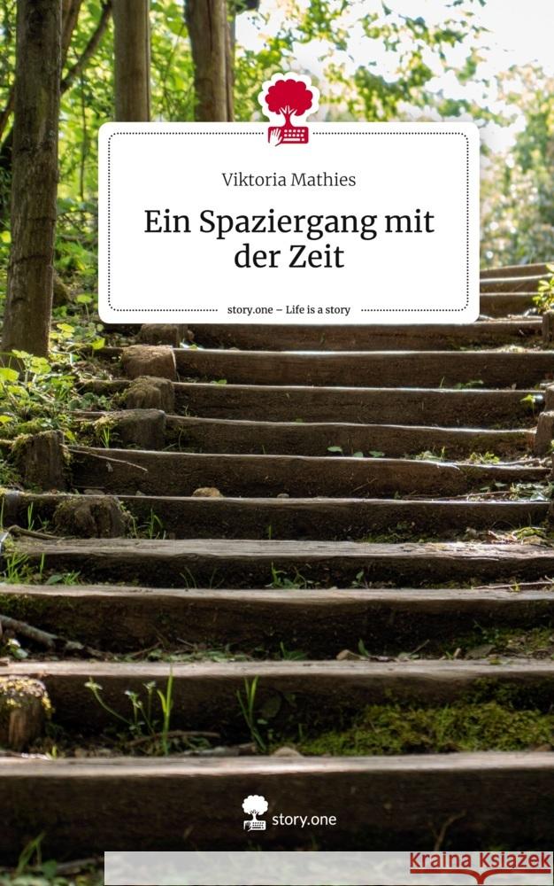 Ein Spaziergang mit der Zeit. Life is a Story - story.one Mathies, Viktoria 9783710850851