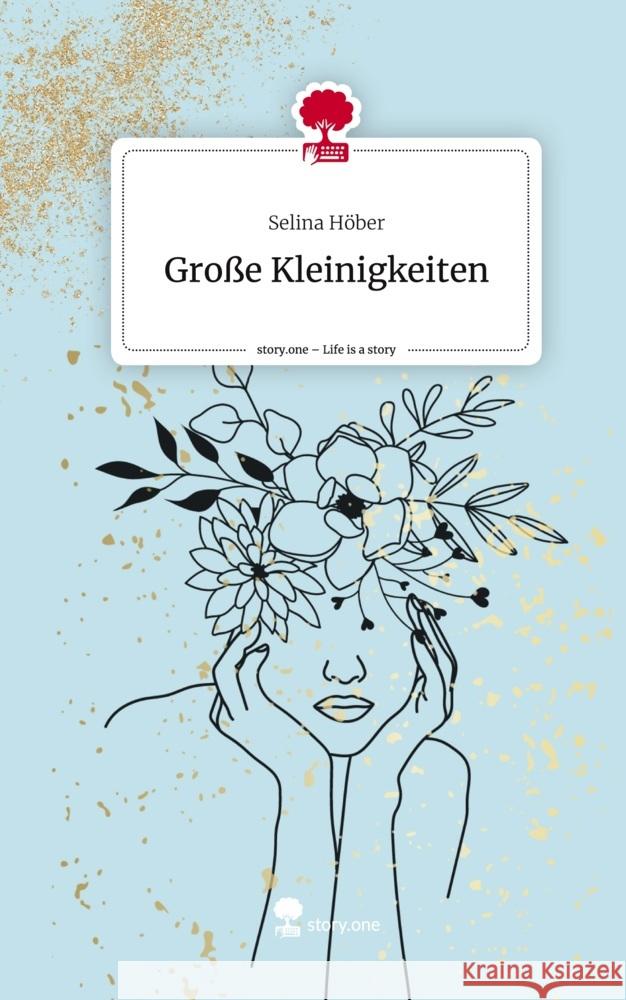 Große Kleinigkeiten. Life is a Story - story.one Höber, Selina 9783710851421