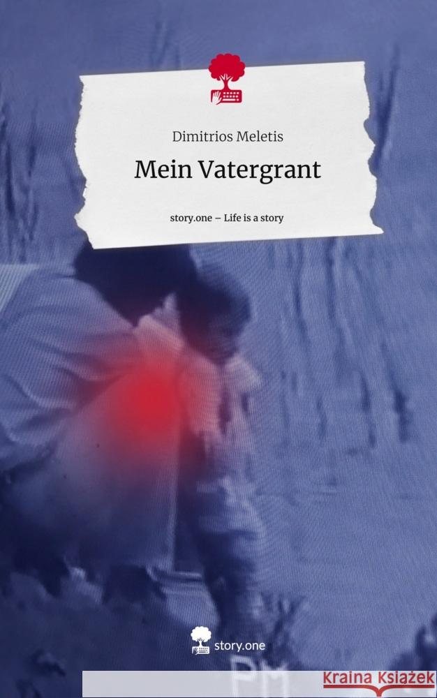 Mein Vatergrant. Life is a Story - story.one Meletis, Dimitrios 9783710851773