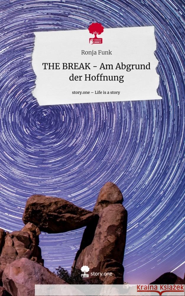 THE BREAK -            Am Abgrund der Hoffnung. Life is a Story - story.one Funk, Ronja 9783710851896 story.one publishing