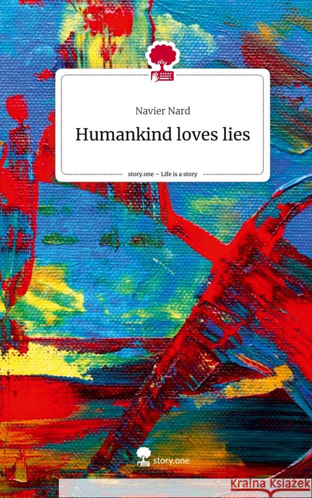 Humankind loves lies. Life is a Story - story.one Nard, Navier 9783710852930