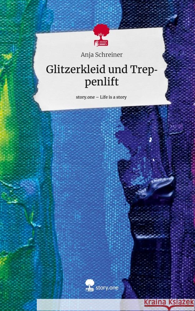 Glitzerkleid und     Treppenlift. Life is a Story - story.one Schreiner, Anja 9783710853357