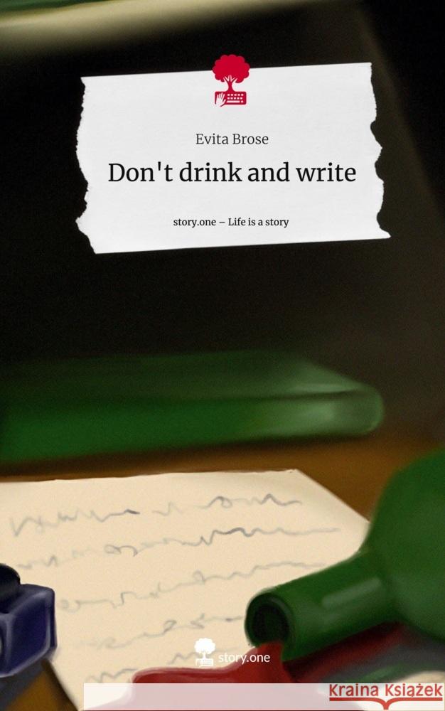 Don't drink and write. Life is a Story - story.one Brose, Evita 9783710853371