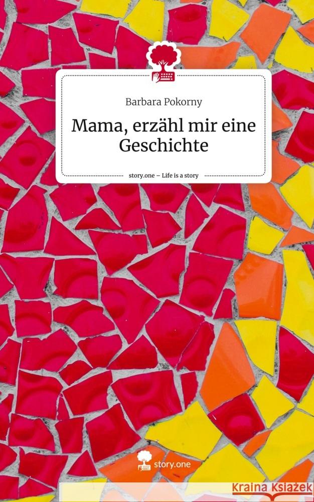 Mama, erzähl mir eine Geschichte. Life is a Story - story.one Pokorny, Barbara 9783710853500