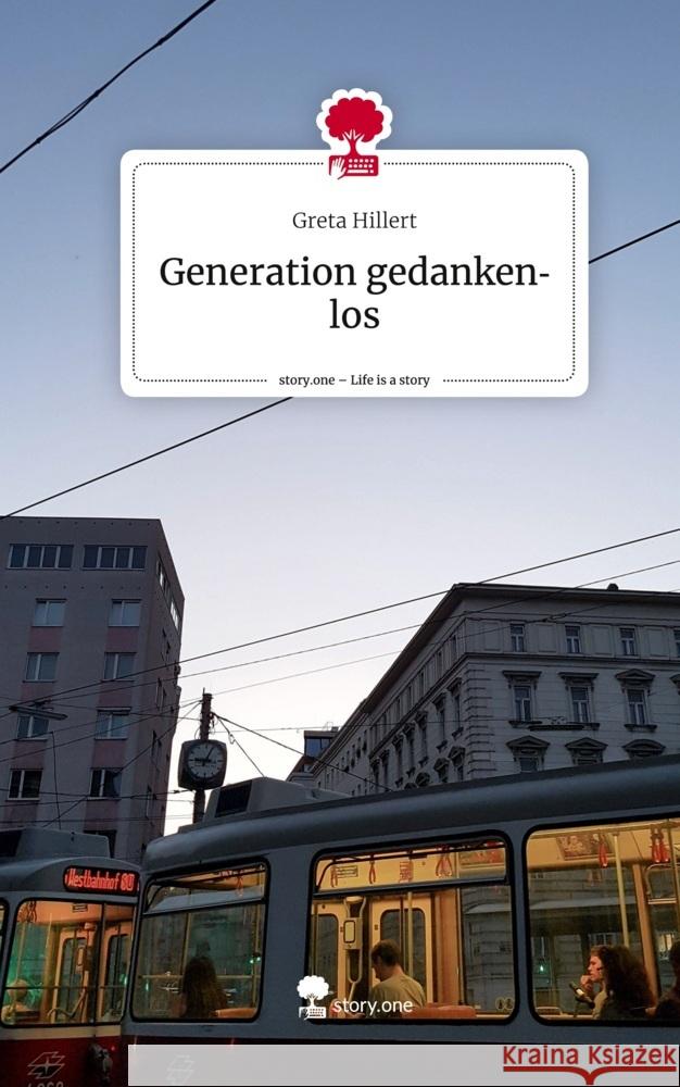 Generation gedankenlos. Life is a Story - story.one Hillert, Greta 9783710853760