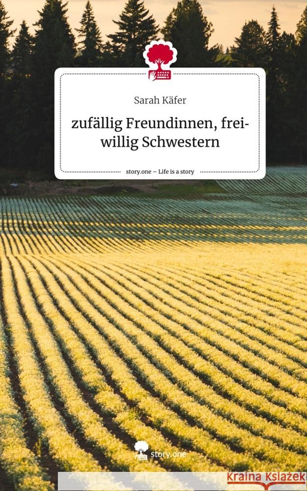 zufällig Freundinnen, freiwillig Schwestern. Life is a Story - story.one Käfer, Sarah 9783710853876