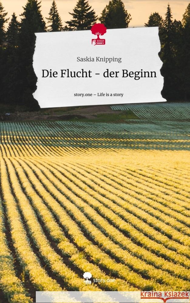 Die Flucht - der Beginn. Life is a Story - story.one Knipping, Saskia 9783710854057