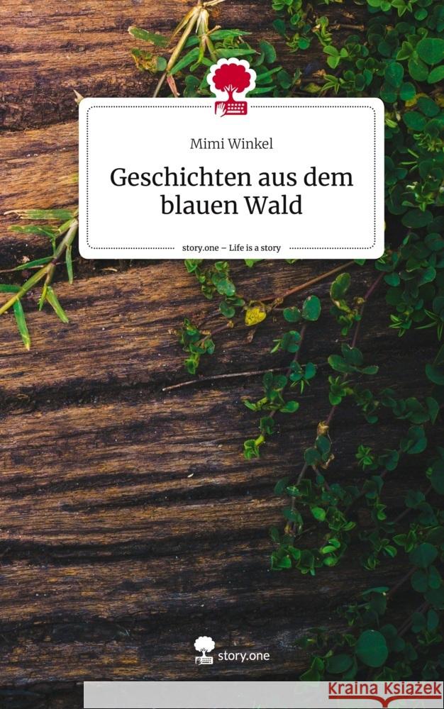 Geschichten aus dem blauen Wald. Life is a Story - story.one Winkel, Mimi 9783710854484