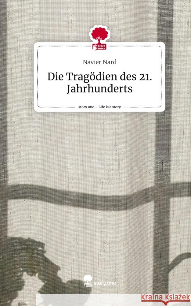 Die Tragödien des 21. Jahrhunderts. Life is a Story - story.one Nard, Navier 9783710854828