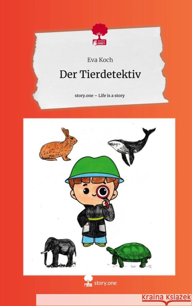 Der Tierdetektiv. Life is a Story - story.one Koch, Eva 9783710855009