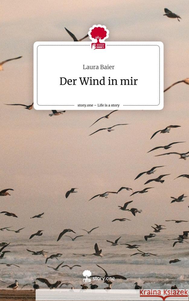 Der Wind in mir. Life is a Story - story.one Baier, Laura 9783710855054