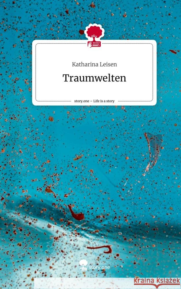 Traumwelten. Life is a Story - story.one Leisen, Katharina 9783710855122 story.one publishing