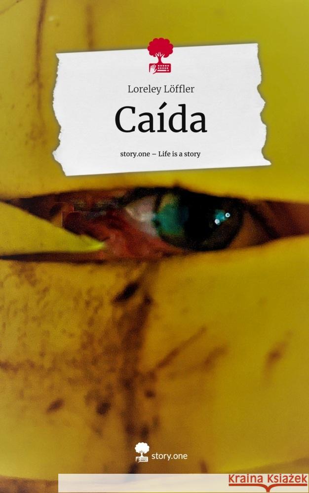 Caída. Life is a Story - story.one Löffler, Loreley 9783710855139