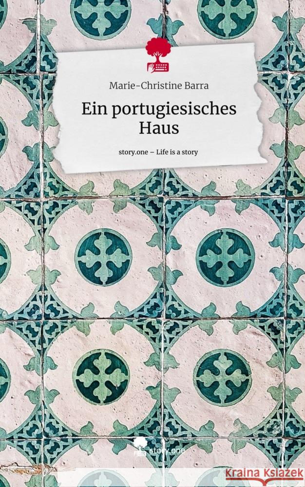 Ein portugiesisches Haus. Life is a Story - story.one Barra, Marie-Christine 9783710855238