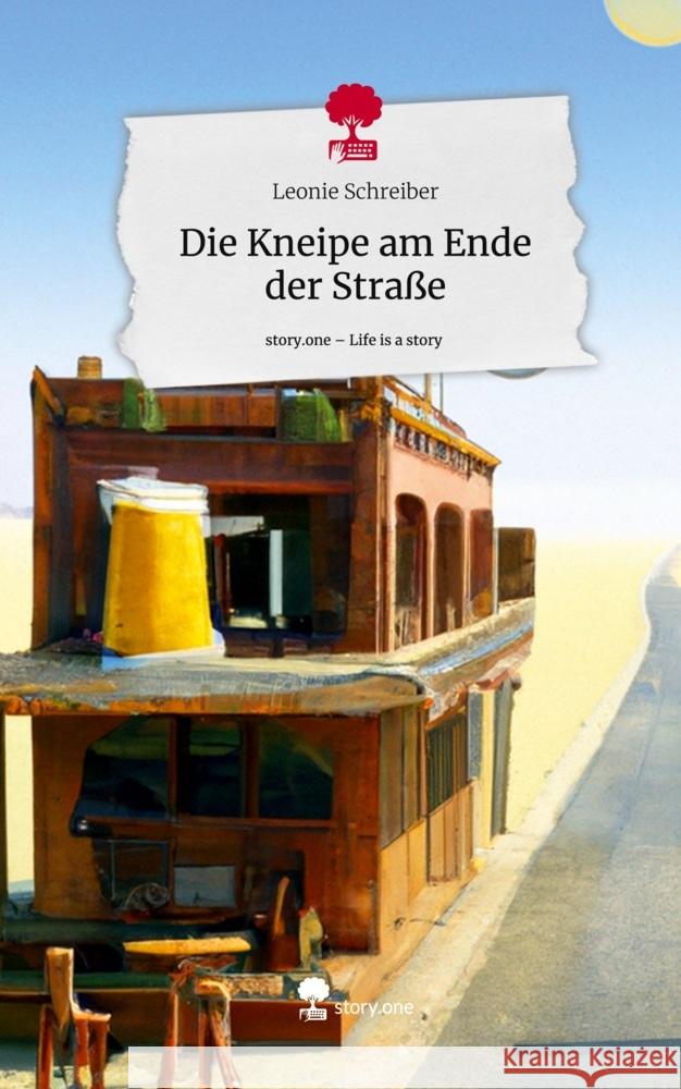 Die Kneipe am Ende der Straße. Life is a Story - story.one Schreiber, Leonie 9783710855276