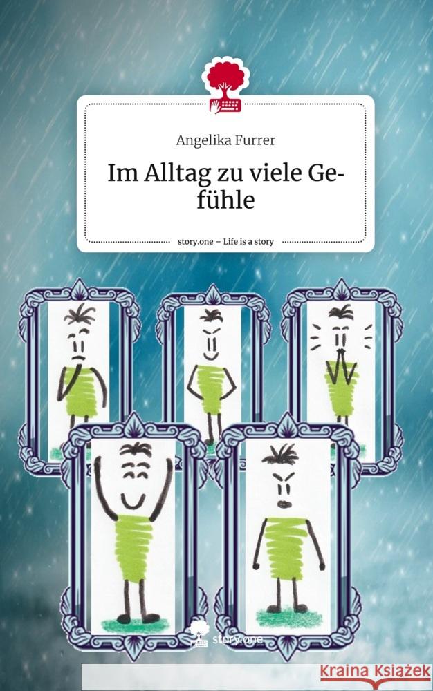 Im Alltag zu viele Gefühle. Life is a Story - story.one Furrer, Angelika 9783710855436
