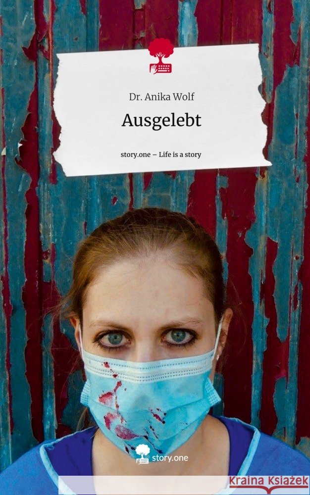 Ausgelebt. Life is a Story - story.one Wolf, Dr. Anika 9783710855481