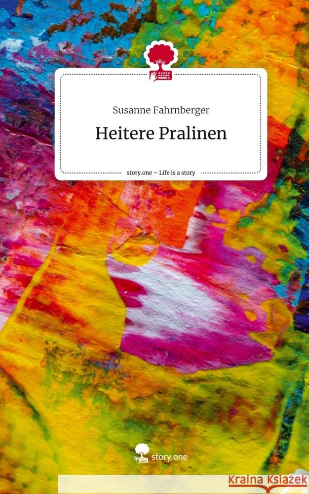 Heitere Pralinen. Life is a Story - story.one Fahrnberger, Susanne 9783710855597