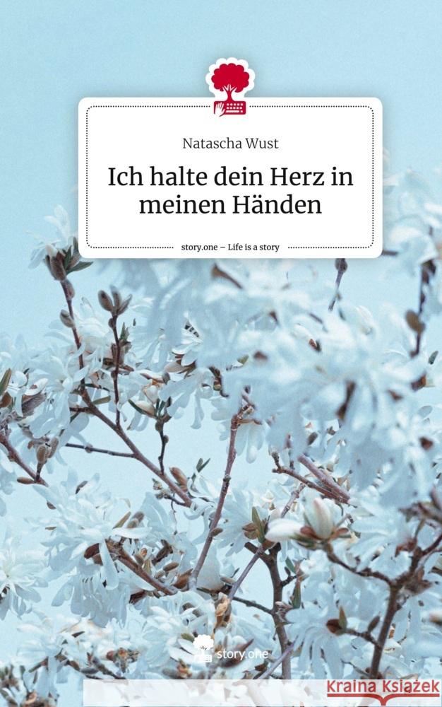 Ich halte dein Herz in meinen Händen. Life is a Story - story.one Wust, Natascha 9783710855795