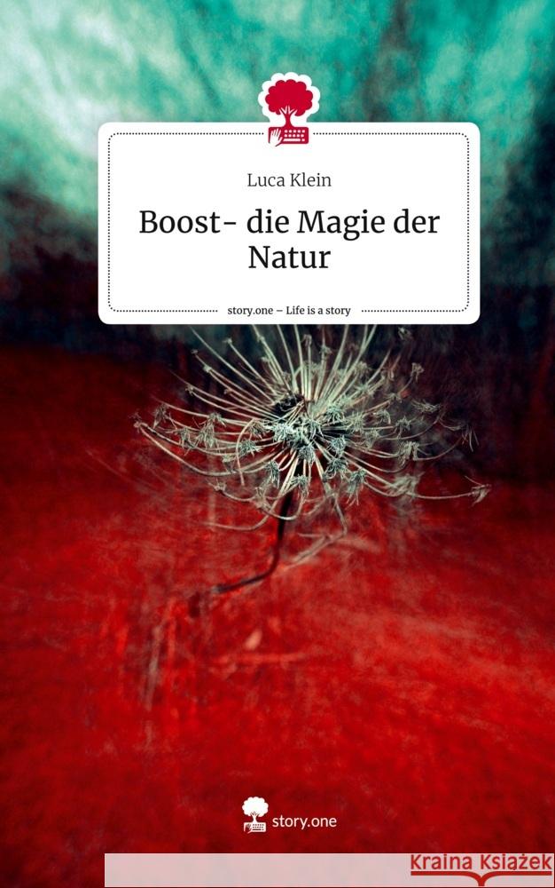 Boost- die Magie der Natur. Life is a Story - story.one Klein, Luca 9783710856075