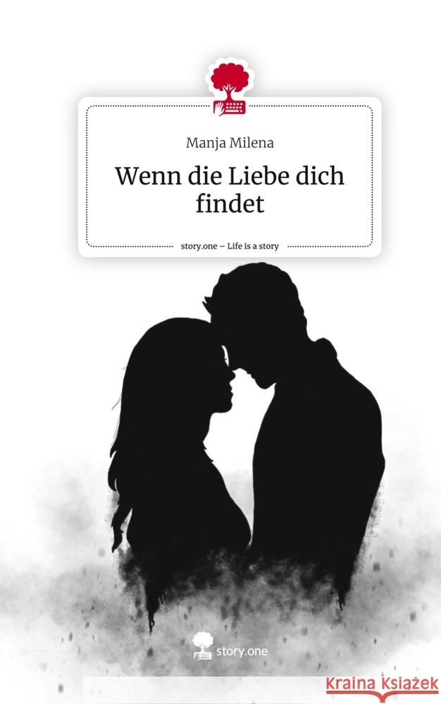 Wenn die Liebe dich findet. Life is a Story - story.one Milena, Manja 9783710856099