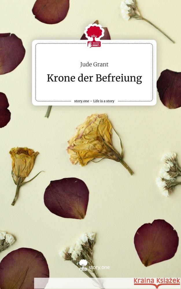 Krone der Befreiung. Life is a Story - story.one Grant, Jude 9783710856488