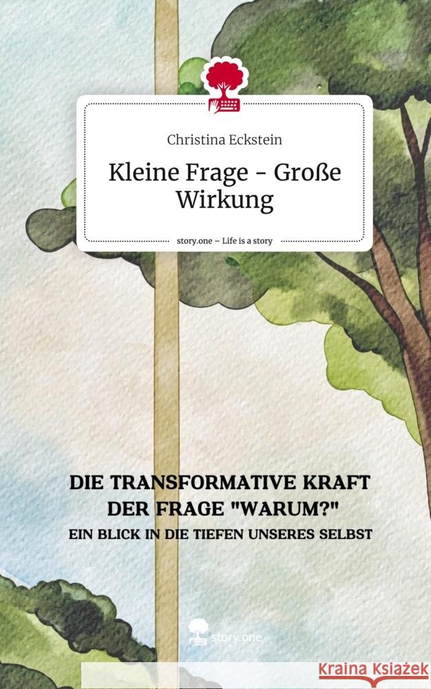 Kleine Frage - Große Wirkung. Life is a Story - story.one Eckstein, Christina 9783710856662