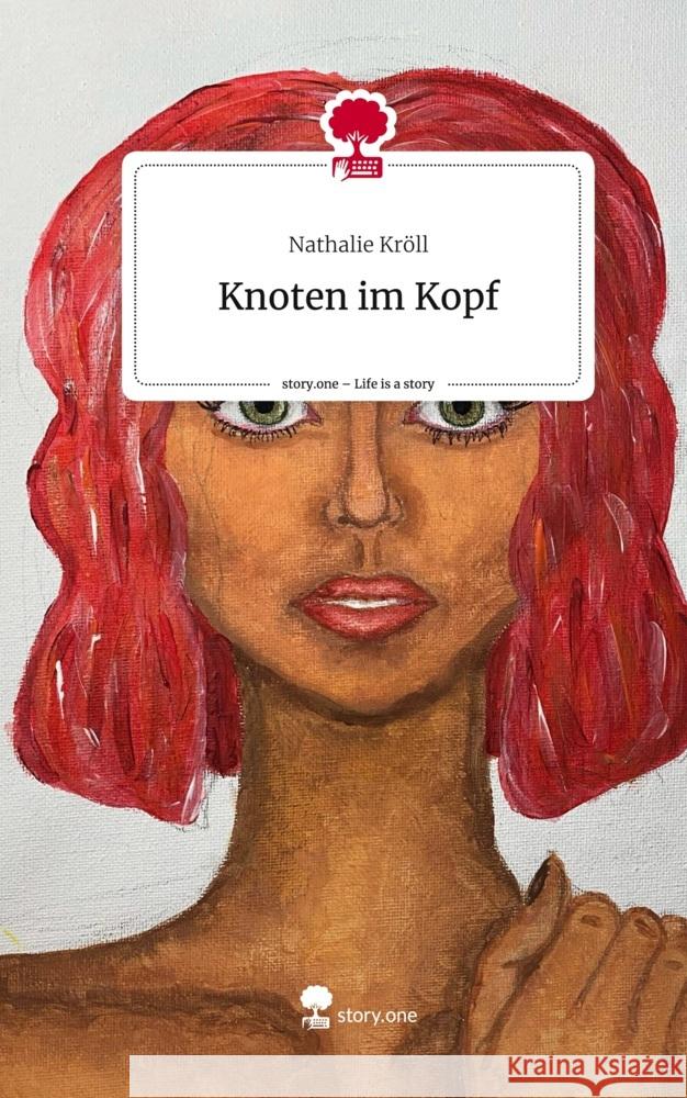 Knoten im Kopf. Life is a Story - story.one Kröll, Nathalie 9783710856686