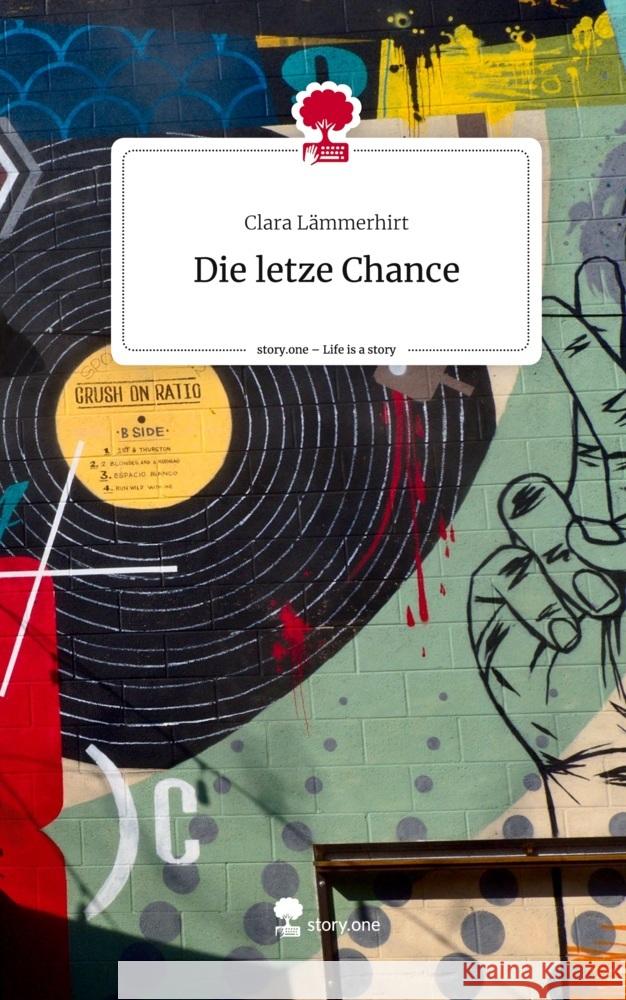 Die letze Chance. Life is a Story - story.one Lämmerhirt, Clara 9783710856754