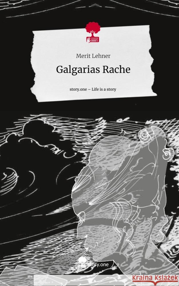 Galgarias Rache. Life is a Story - story.one Lehner, Merit 9783710856808