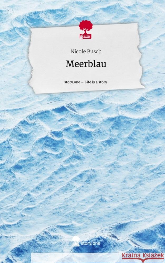 Meerblau. Life is a Story - story.one Busch, Nicole 9783710857010 story.one publishing