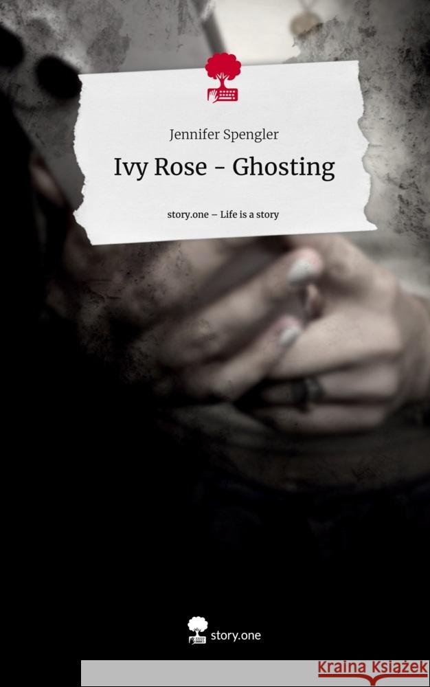 Ivy Rose - Ghosting. Life is a Story - story.one Spengler, Jennifer 9783710857348