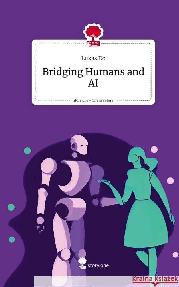 Bridging Humans and AI. Life is a Story - story.one Do, Lukas 9783710857850